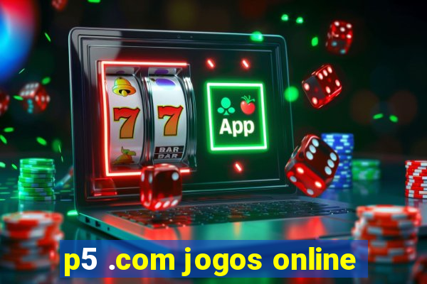 p5 .com jogos online